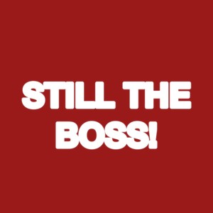 STILL THE BOSS! (Explicit)