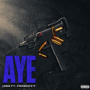 Aye (feat. Frenchyy) [Explicit]