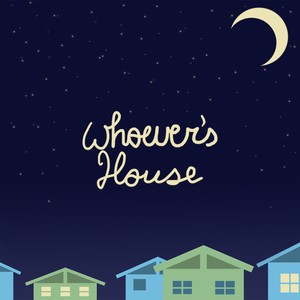 Whoever's House (feat. Early Adopted & Molly Rich)