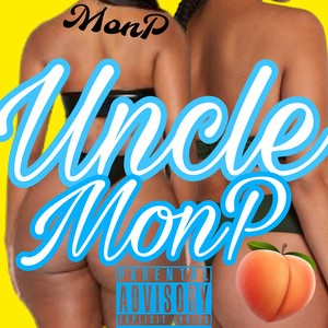 Uncle MonP (Explicit)