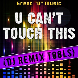 U Can't Touch This (DJ Remix Tools)