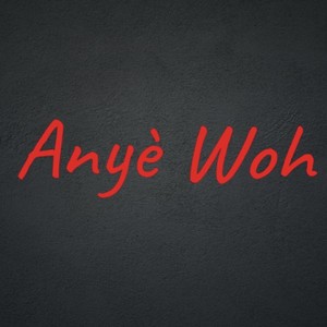 Anyè Woh