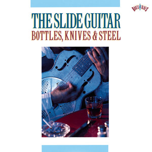 The Slide Guitar: Bottles, Knives & Steel