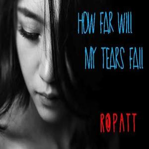 How Far Will My Tears Fall?