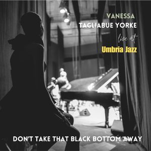 Don't Take That Black Bottom Away (Live at Umbria Jazz: 50th Aniversary)