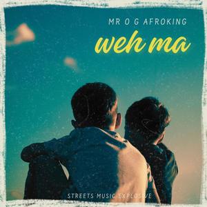 weh ma (feat. Mr O G Afroking)