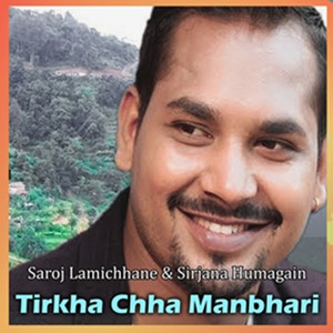 Tirkha Chha Manbhari