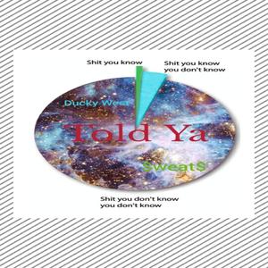 Ducky West Told ya (feat. $weat$) (Explicit)