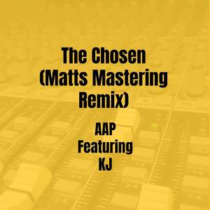 The Chosen (Matts Mastering Remix) [Explicit]