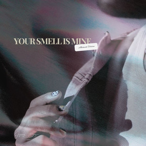 Your Smell Is Mine (Alternate)