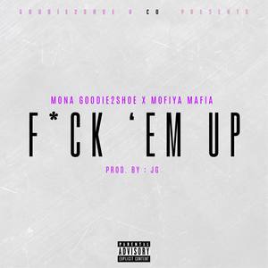 **** 'Em Up (feat. MoFiya Mafia & JG)