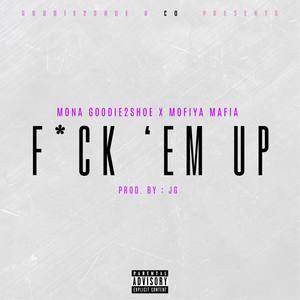 **** 'Em Up(feat. MoFiya Mafia & JG) (Explicit)