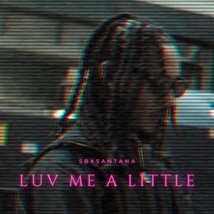 Luv Me A Little (Explicit)