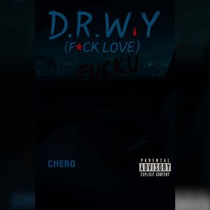 D.R.W.Y (**** LoVE) (Explicit)