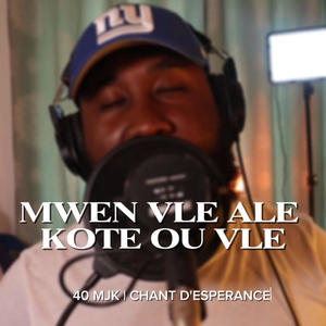 Mwen vle ale kote ou vle (40 MJK)