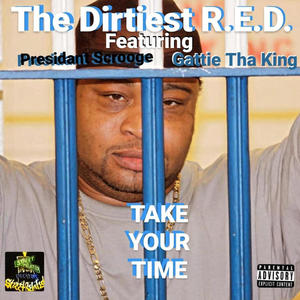 Take Your Time (feat. Gattie Tha King, Presidant Scrooge & Dj Swisser) [Explicit]