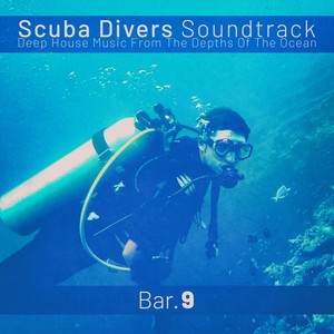 Scuba Divers Soundtrack - Bar. 9 (Deep House Music from the Depths of the Ocean)