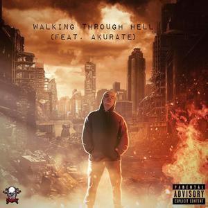 Walking Through Hell (feat. Akurate) [Explicit]