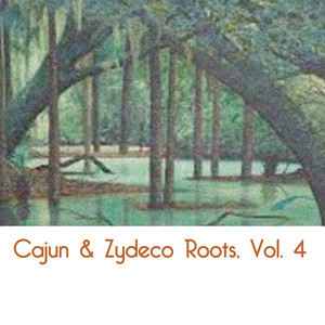 Cajun & Zydeco Roots, Vol. 4