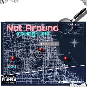 Not Around (Explicit)