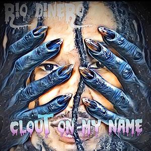 Clout On My Name (Explicit)