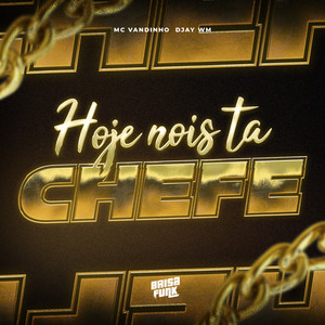 Hoje Nois Ta Chefe (Explicit)