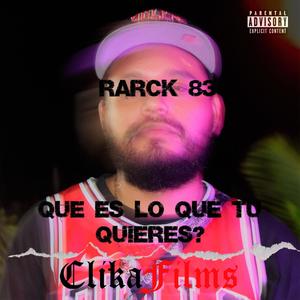 Que es lo que tu quieres? (feat. Rarck 83) [Explicit]