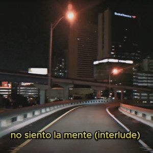 no siento la mente (interlude)