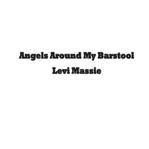 Angels Around My Barstool (Explicit)