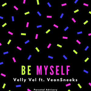 Be Myself (feat. Veon Sneeks) [Explicit]