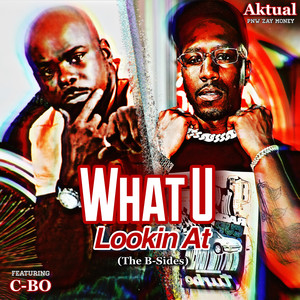 What U Lookin at (The B-Sides) [Explicit]