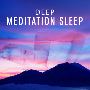 Deep Meditation Sleep – Calm Music for Deep Meditation, Deep Breathing, Soft Ambient Background, Spiritual Music, New Age