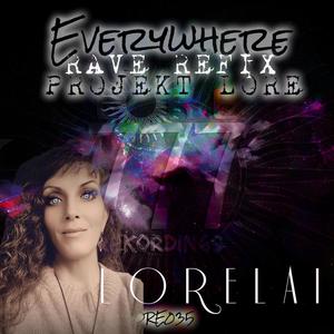 EVERYWHERE (feat. Lorelai) (Rave Refix)