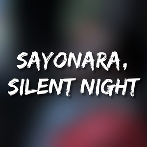 Sayonara, Silent Night