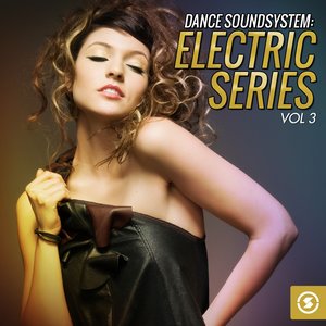 Dance Soundsystem: Electric Series, Vol. 3