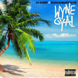 Wyne Gyal(feat. BuddahBabyWoo) (Explicit)