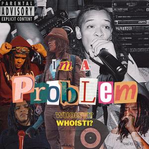 I'm A Problem (Explicit)