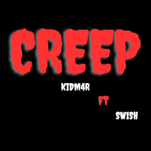 Creep (feat. Sw1sh) (Explicit)