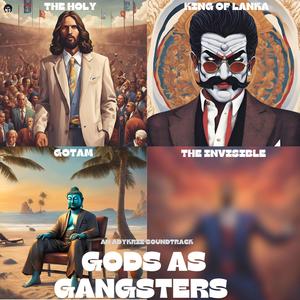 GODS AS GANGSTERS (feat. Godfray Immanuel)