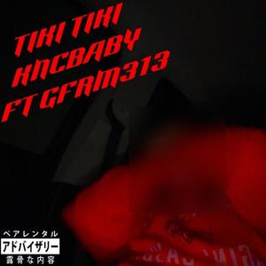Tiki Tiki (feat. Gfrm313) (Explicit)