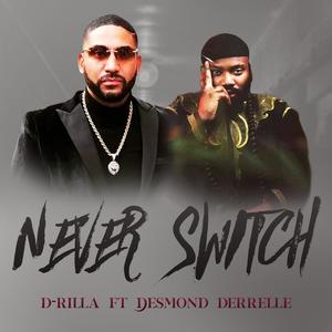 Never Switch (feat. Desmond derrelle) [Explicit]