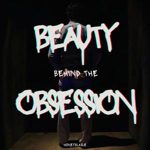 Beauty Behind The Obsession (Explicit)