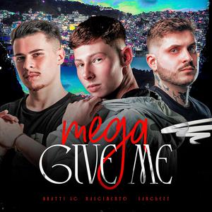 Mega Give Me (feat. DJ Bratti SC & Sanchezz DJ)