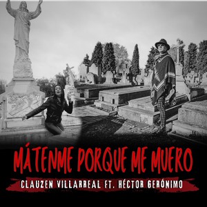 Mátenme Porque Me Muero (feat. Héctor Gerónimo)