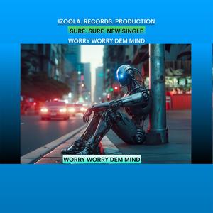 WORRY DEM WORRY MIND