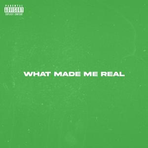 What Made Me Real (feat. Gibbo) (Explicit)