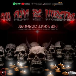 Tu alma es nuestra (feat. El pinche grifo) [Explicit]