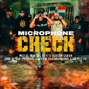 Microphone Check (feat. El Hijo Del Rey - Mc7, Drako DR, Jflow El Cardiologo & Eliecer Cuevas)