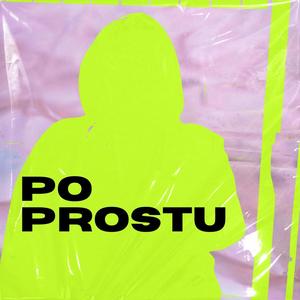 Po prostu (feat. K3 WhyDuck & Dj Qmak) (Explicit)