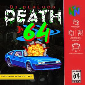 DEATH IN 64 (feat. Sayzee & Tabz SOS) (Explicit)